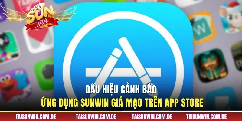 Dấu hiệu cảnh báo ứng dụng Sunwin giả mạo trên App Store